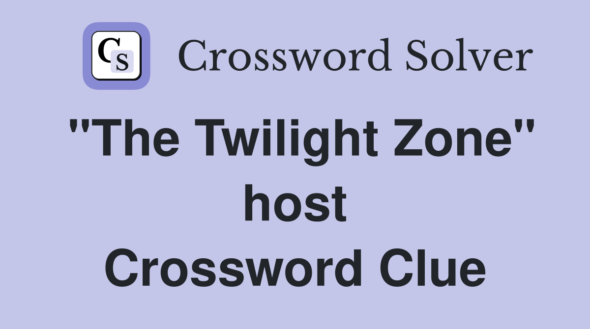 "The Twilight Zone" host Crossword Clue