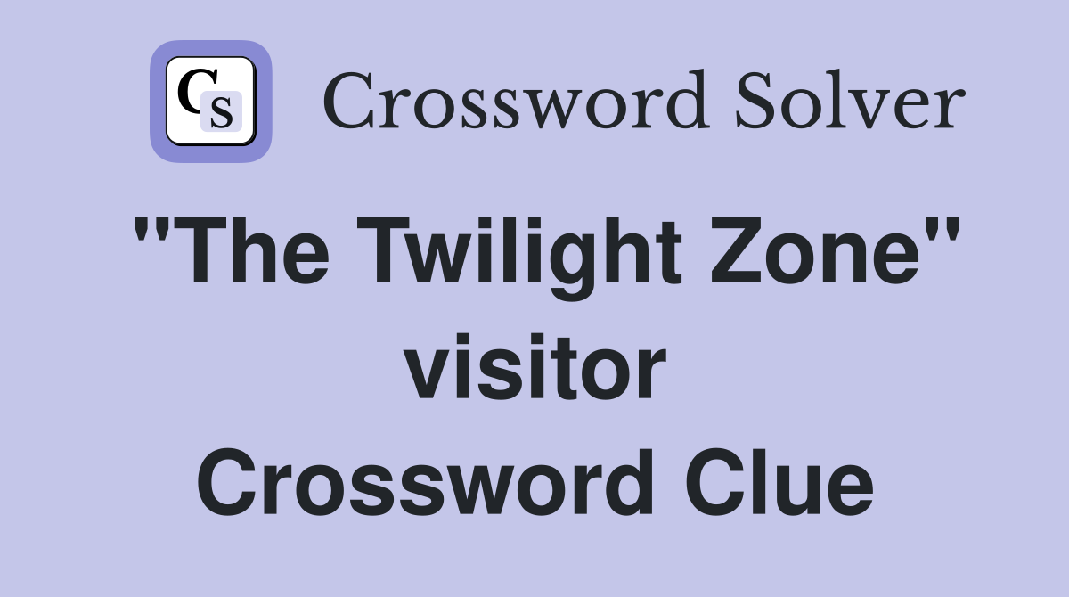 "The Twilight Zone" visitor Crossword Clue