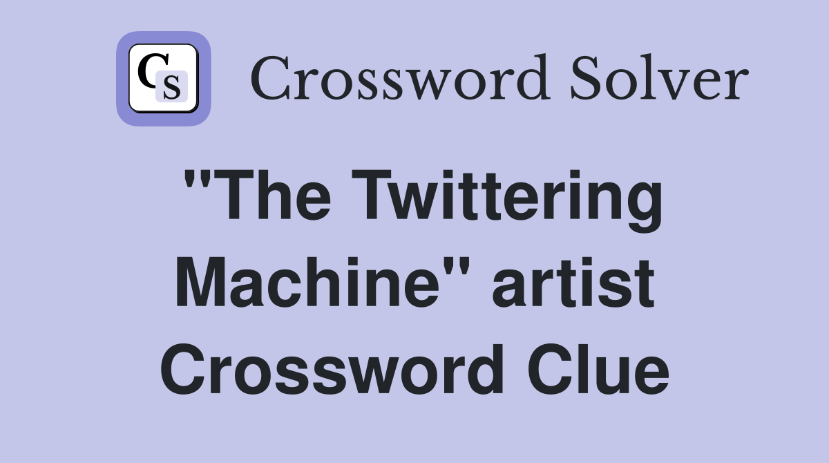 "The Twittering Machine" artist Crossword Clue