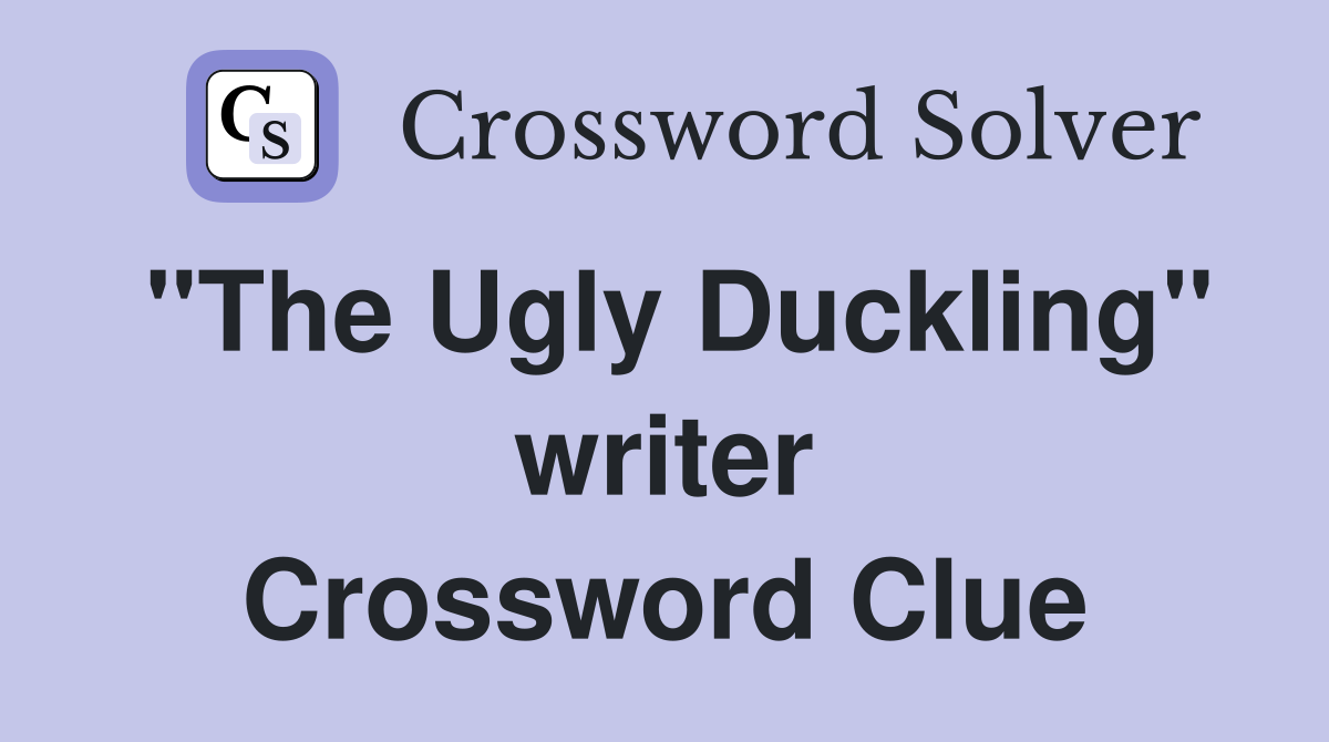 "The Ugly Duckling" writer Crossword Clue