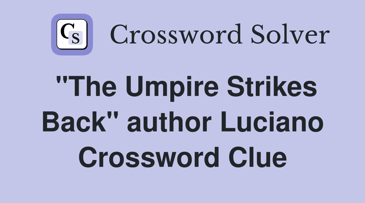 "The Umpire Strikes Back" author Luciano Crossword Clue