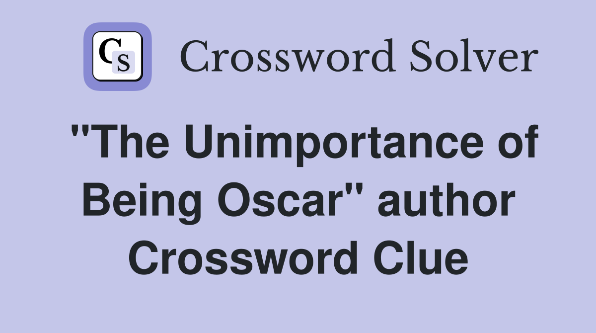 "The Unimportance of Being Oscar" author Crossword Clue