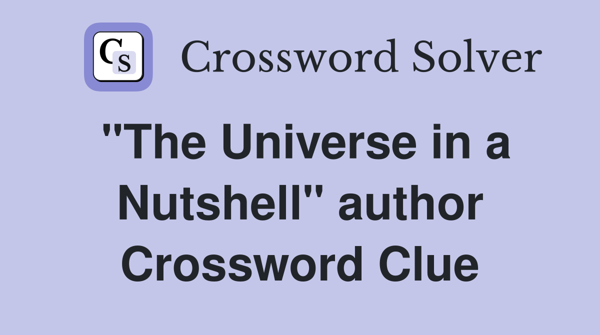 "The Universe in a Nutshell" author Crossword Clue