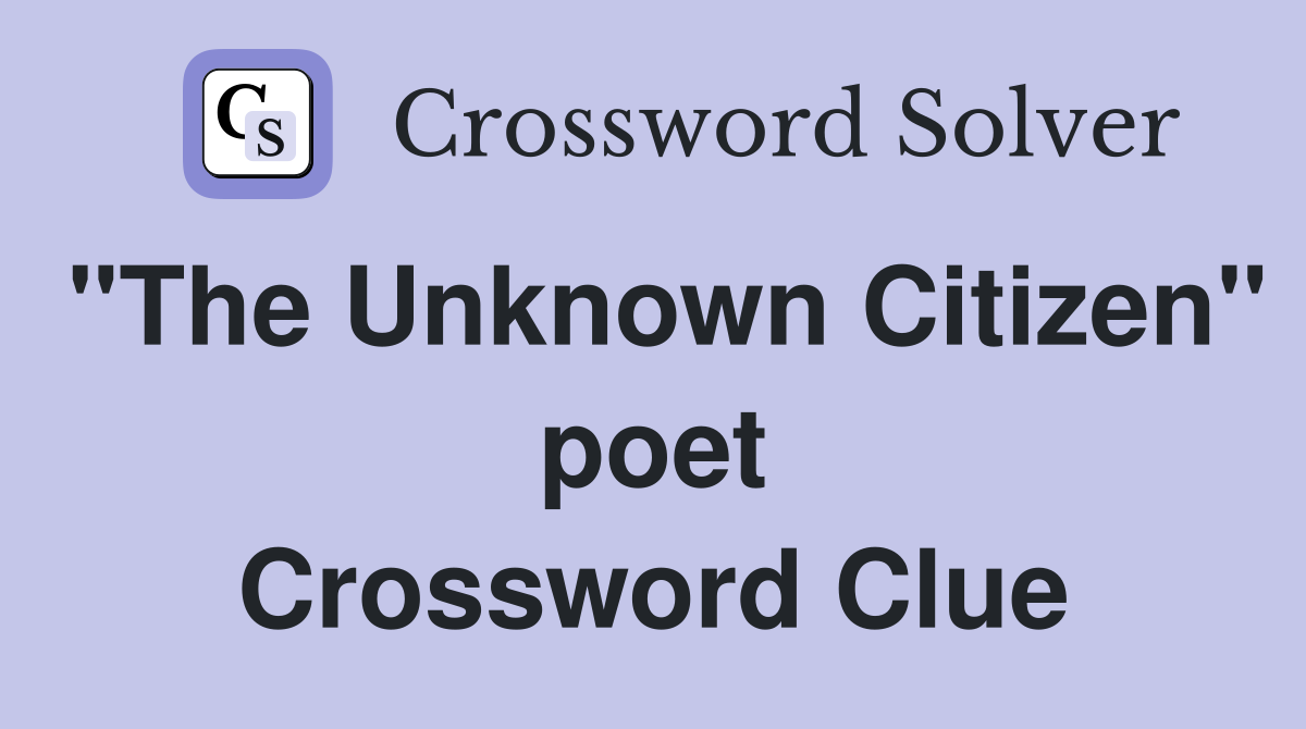 "The Unknown Citizen" poet Crossword Clue