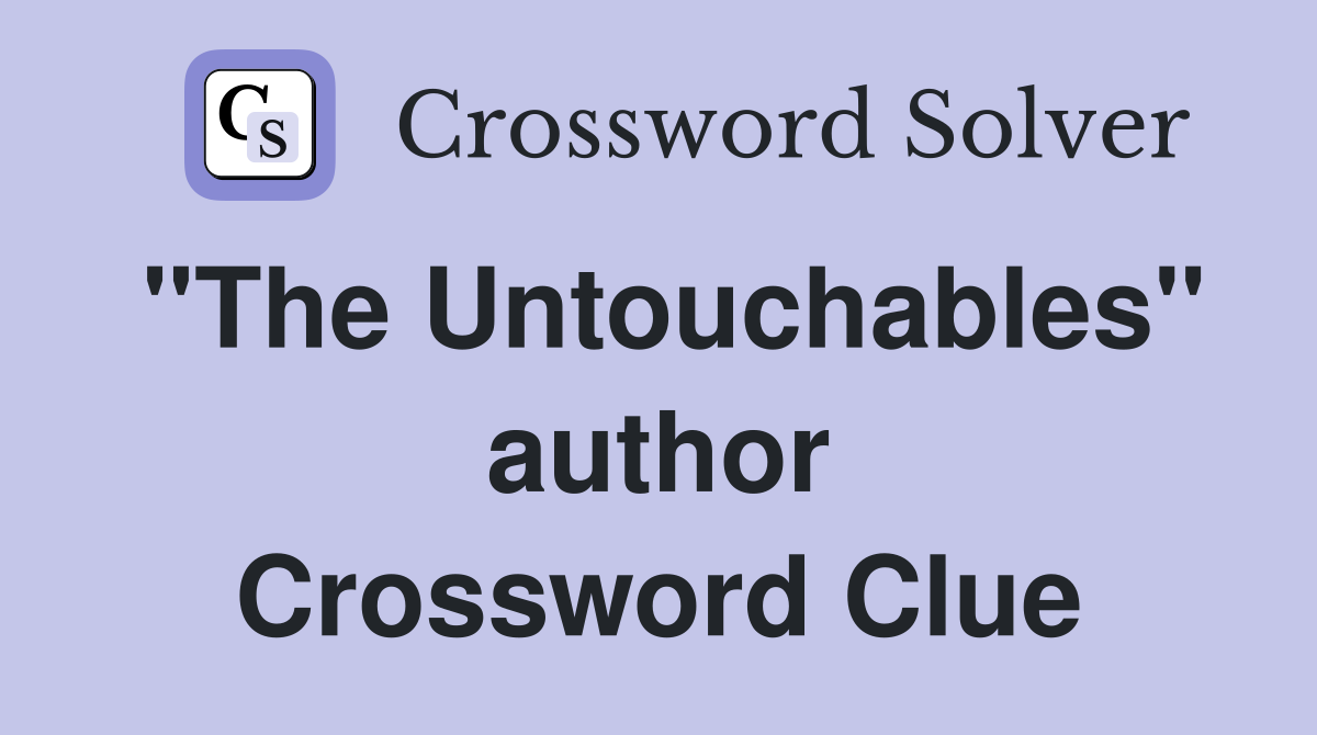 "The Untouchables" author Crossword Clue