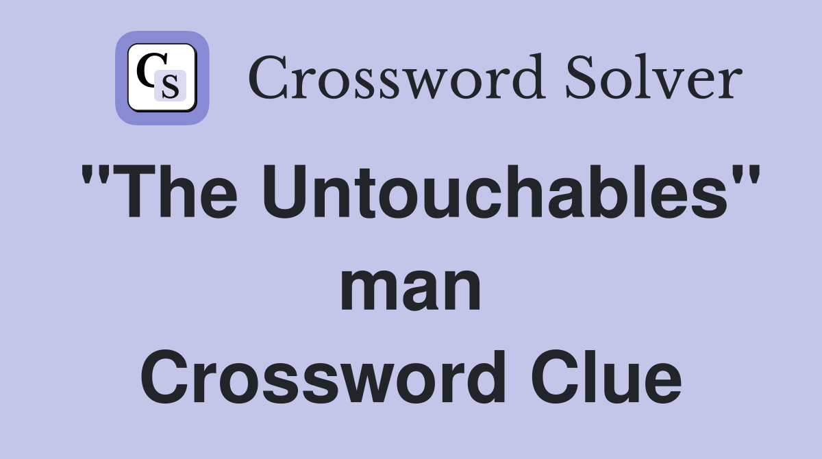 "The Untouchables" man Crossword Clue