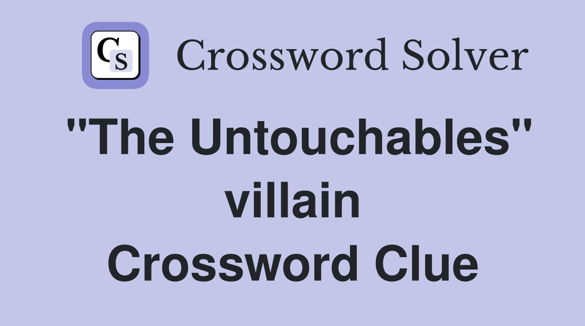 "The Untouchables" villain Crossword Clue
