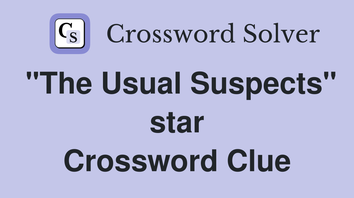 "The Usual Suspects" star Crossword Clue