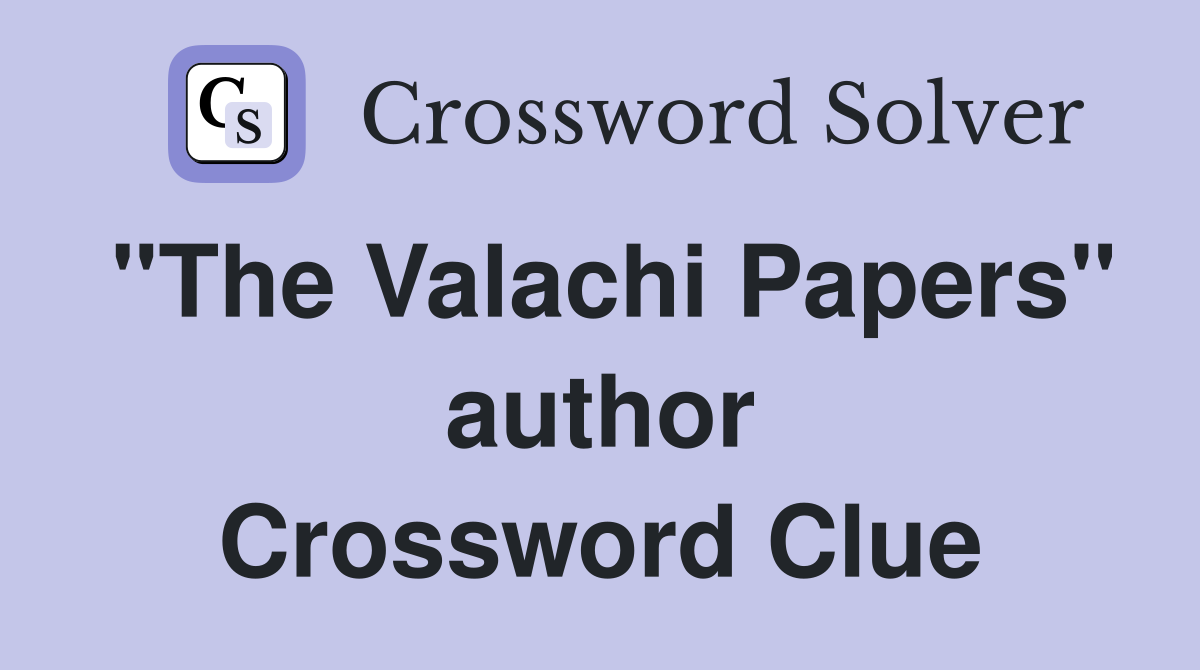 "The Valachi Papers" author Crossword Clue
