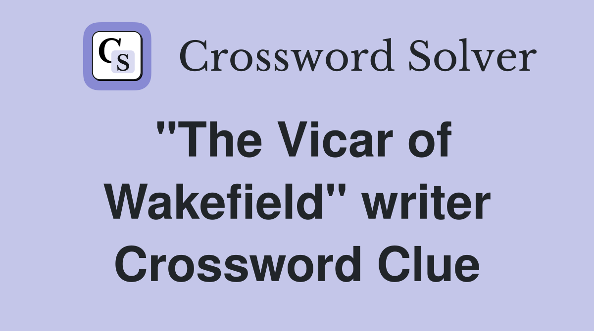 "The Vicar of Wakefield" writer Crossword Clue