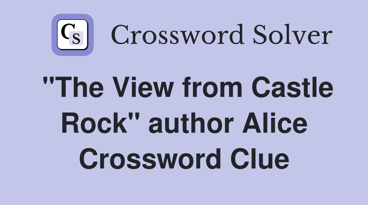 "The View from Castle Rock" author Alice Crossword Clue