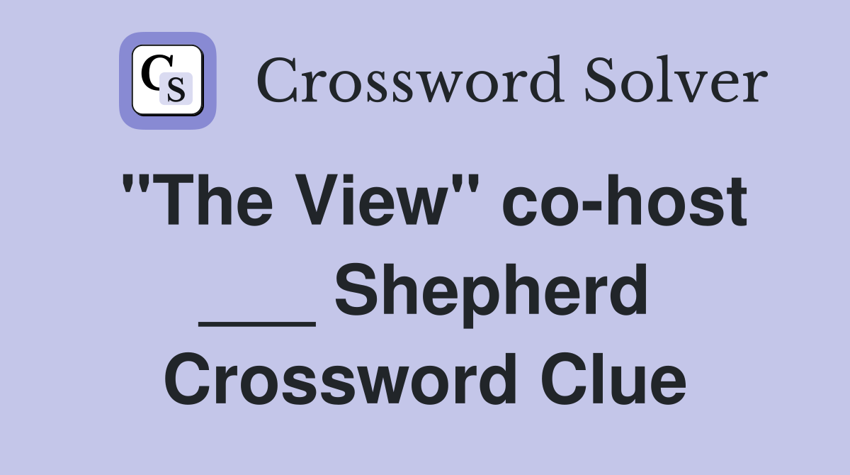 "The View" co-host ___ Shepherd Crossword Clue