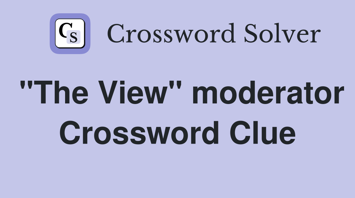 "The View" moderator Crossword Clue