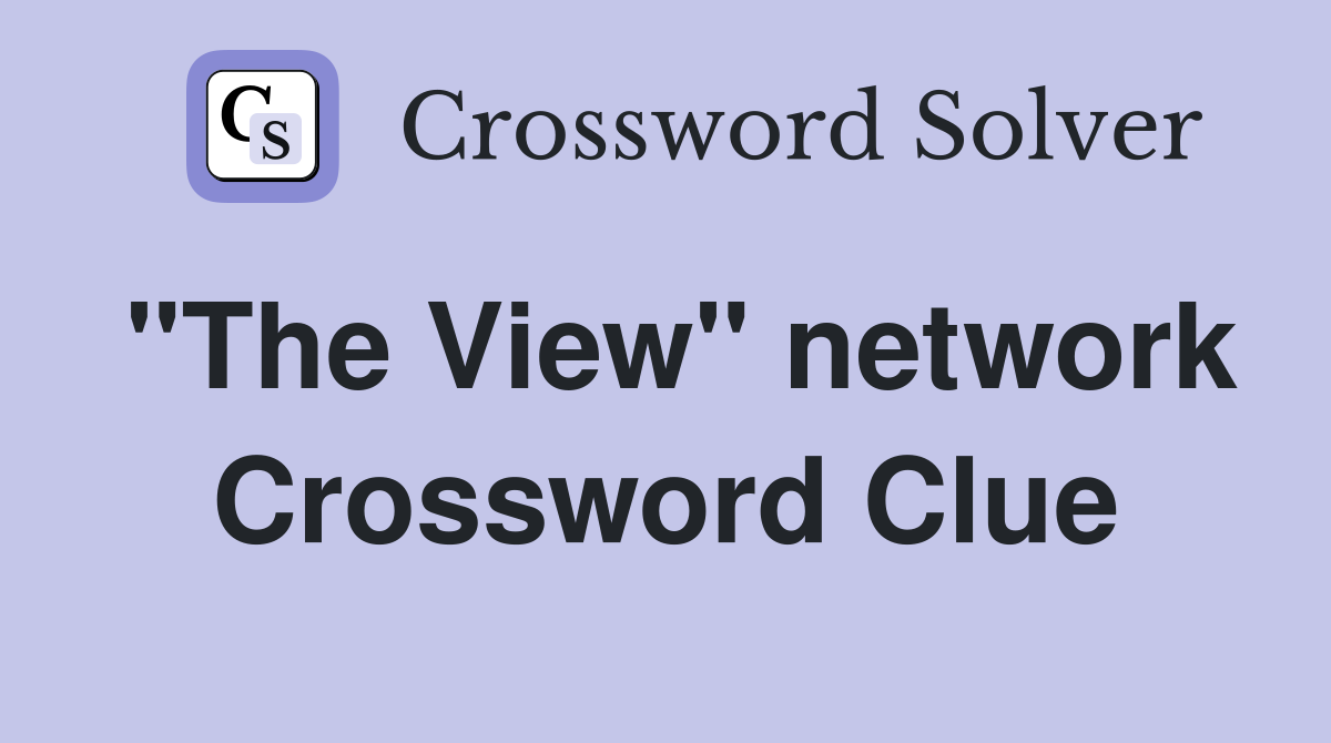 "The View" network Crossword Clue