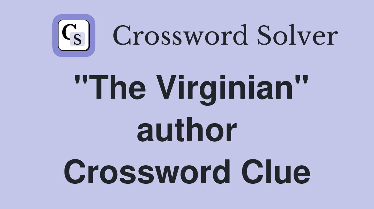 "The Virginian" author Crossword Clue