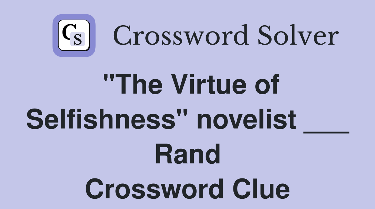 "The Virtue of Selfishness" novelist ___ Rand Crossword Clue