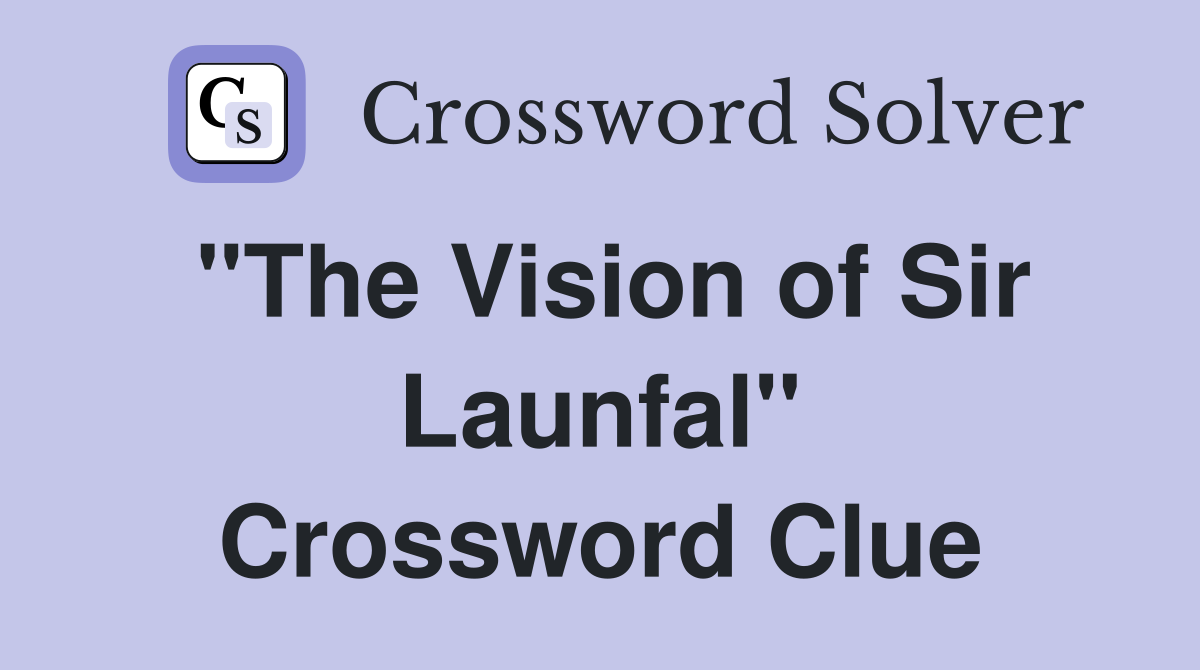"The Vision of Sir Launfal" Crossword Clue