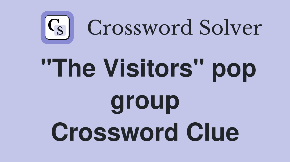 "The Visitors" pop group Crossword Clue
