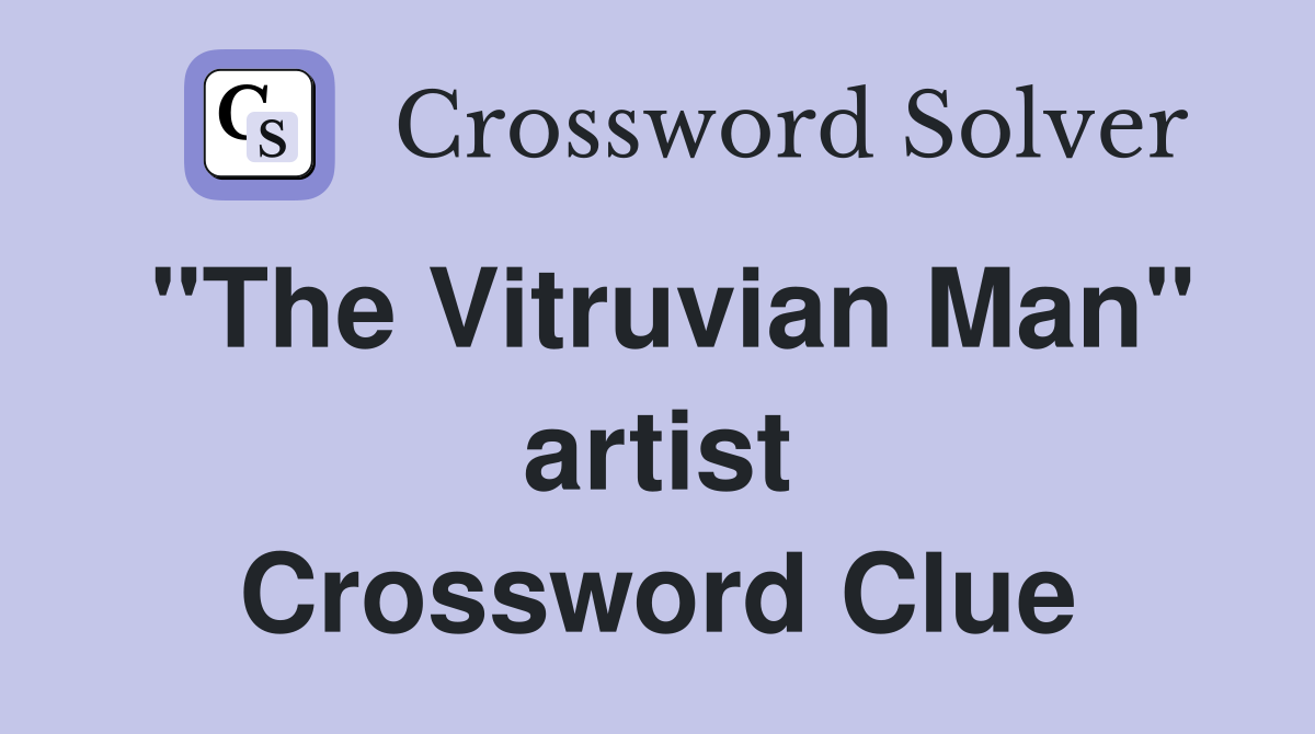 "The Vitruvian Man" artist Crossword Clue