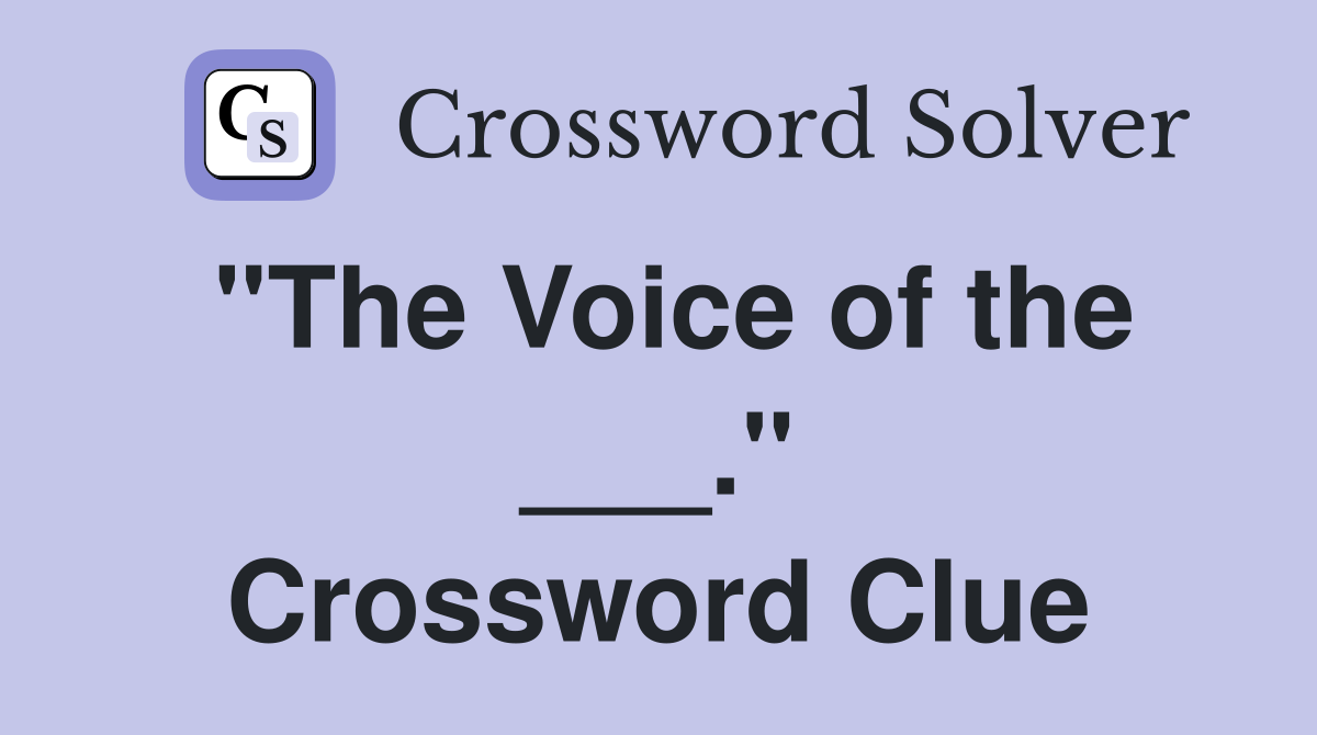 "The Voice of the ___." Crossword Clue