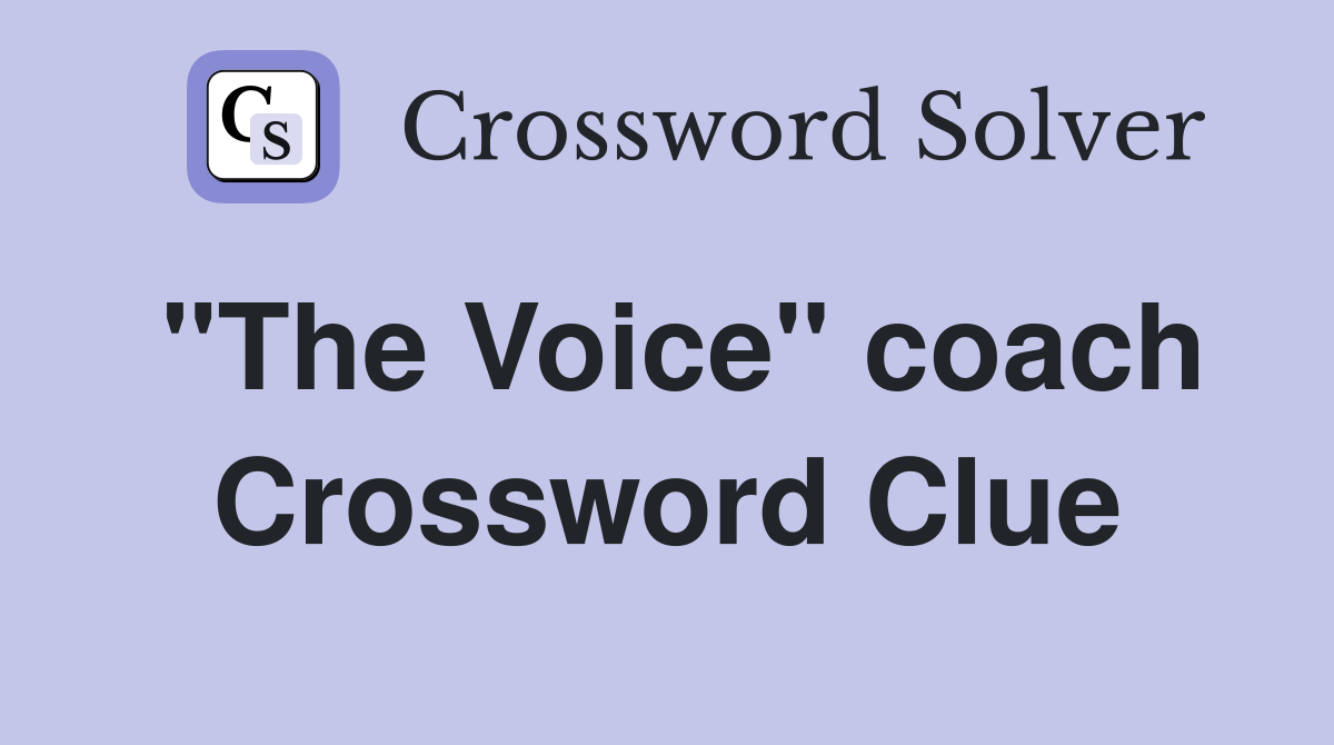 "The Voice" coach Crossword Clue