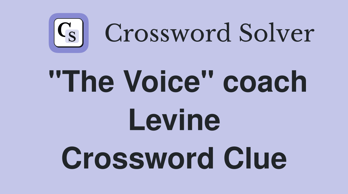 "The Voice" coach Levine Crossword Clue