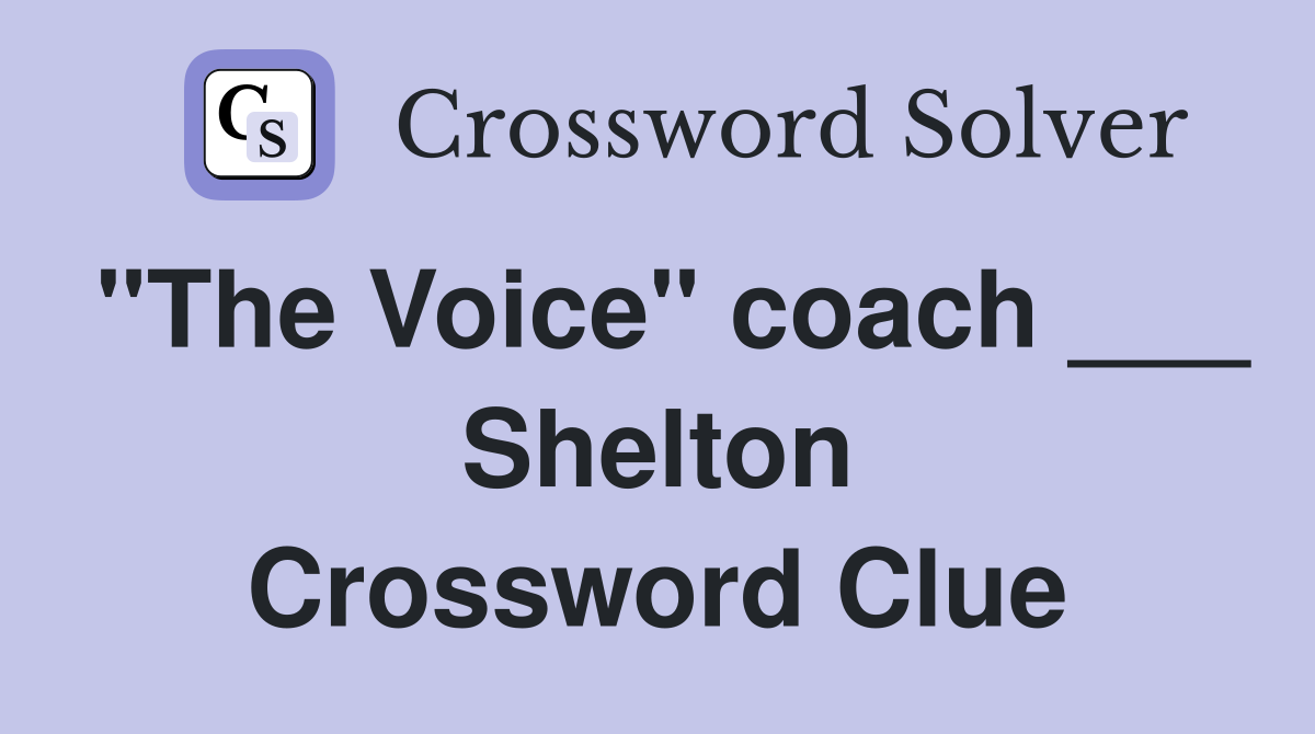"The Voice" coach ___ Shelton Crossword Clue