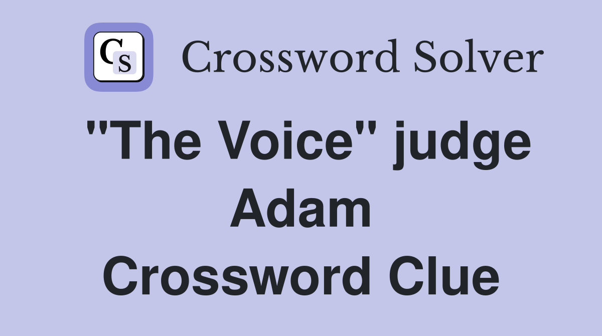 "The Voice" judge Adam Crossword Clue
