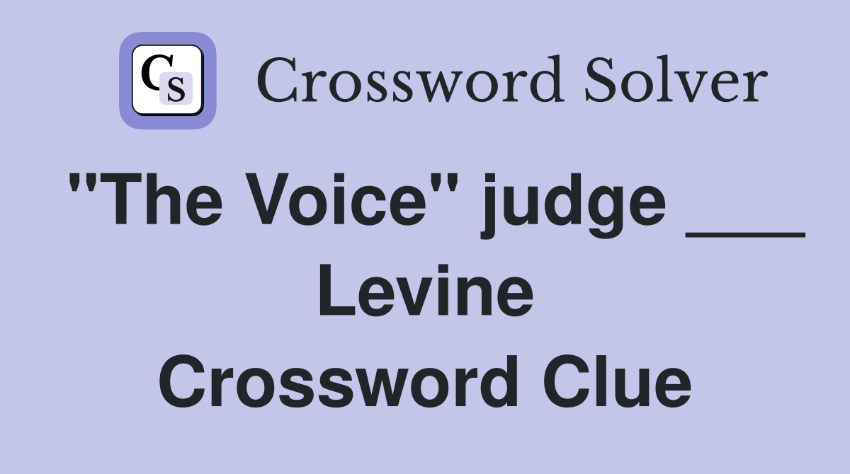 "The Voice" judge ___ Levine Crossword Clue