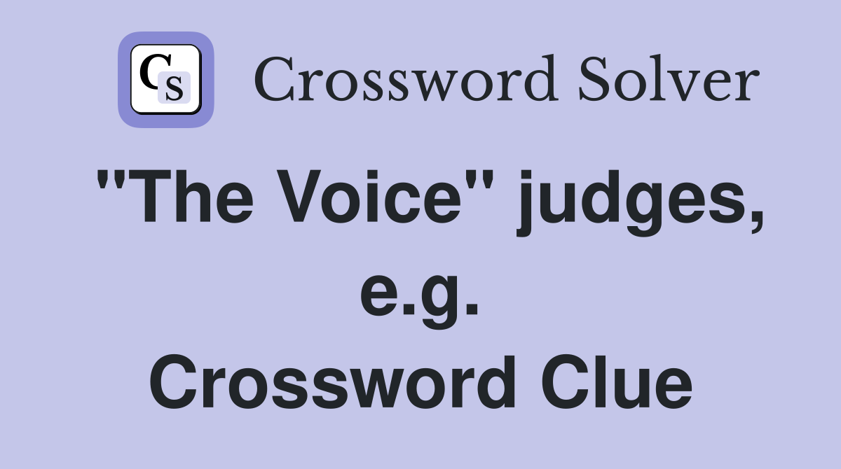"The Voice" judges, e.g. Crossword Clue