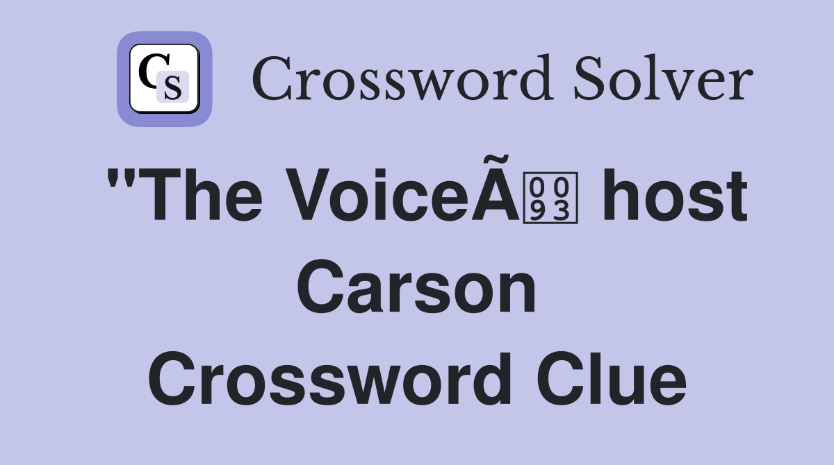 "The VoiceÃ host Carson Crossword Clue