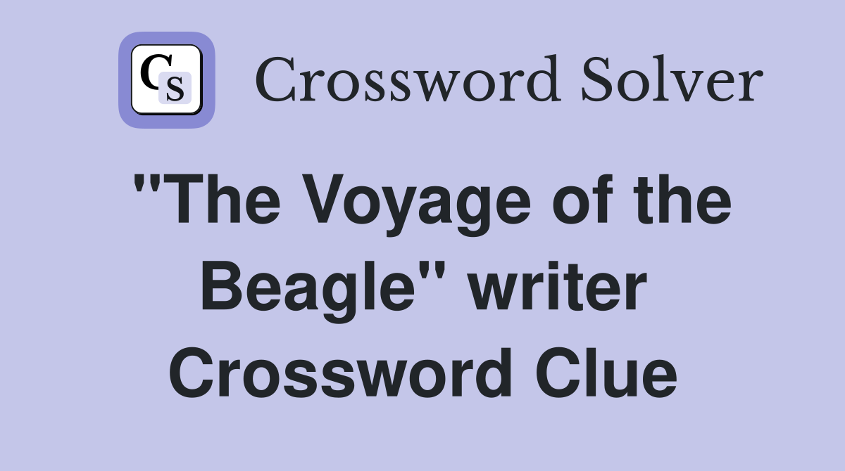 "The Voyage of the Beagle" writer Crossword Clue