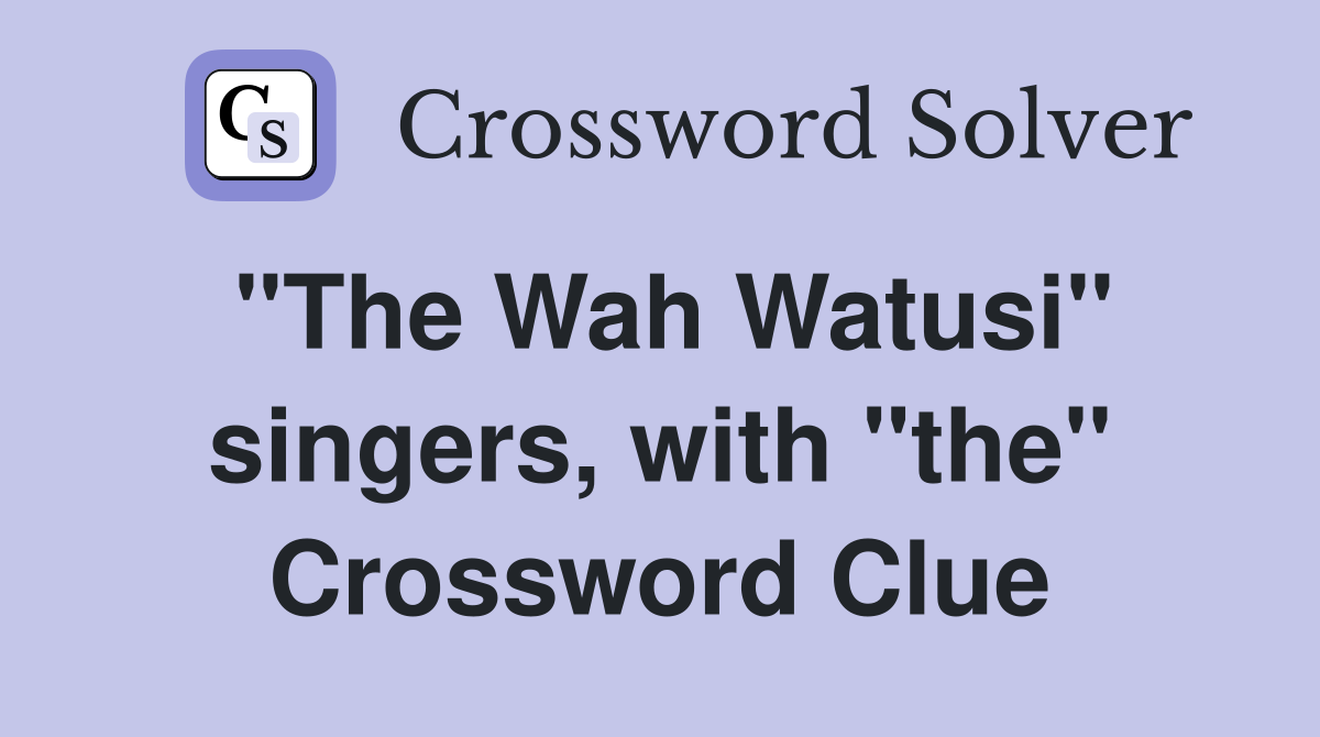 "The Wah Watusi" singers, with "the" Crossword Clue