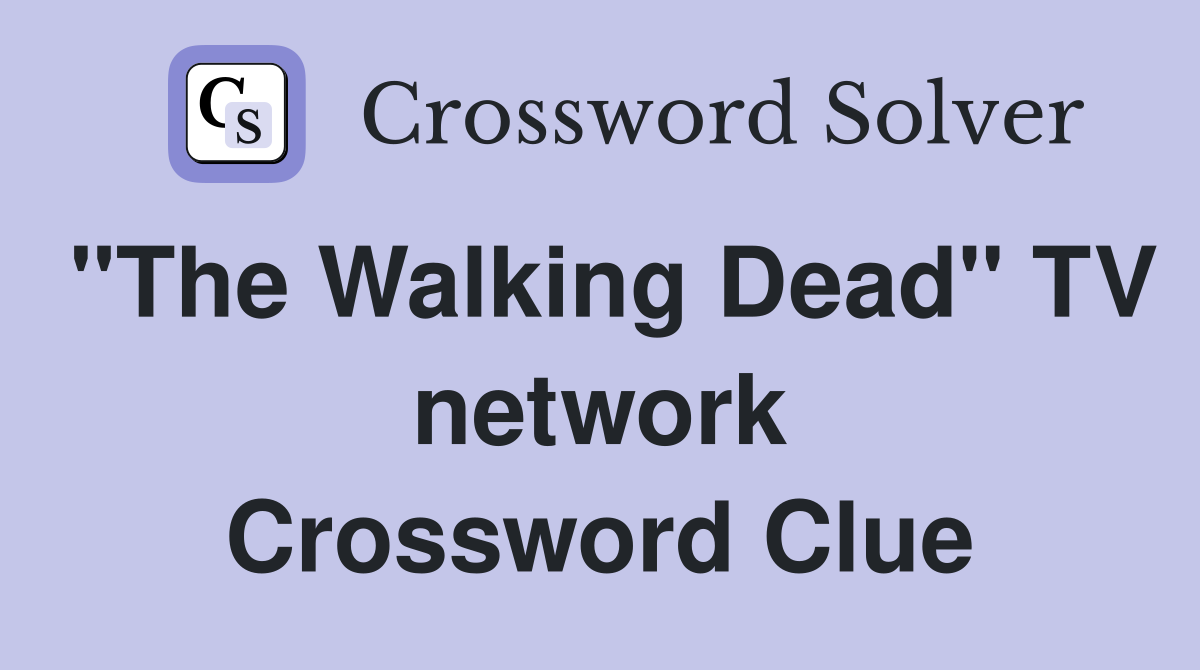 "The Walking Dead" TV network Crossword Clue