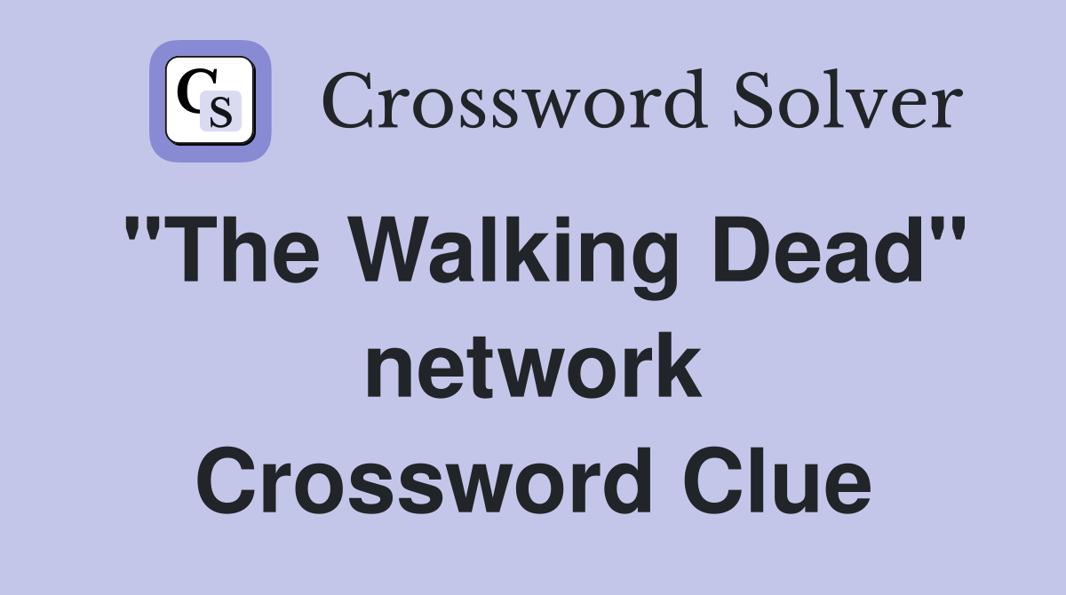 "The Walking Dead" network Crossword Clue
