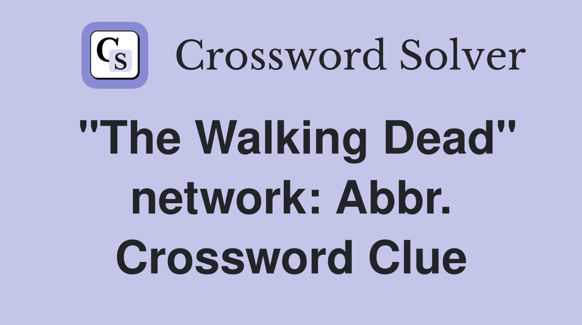 "The Walking Dead" network: Abbr. Crossword Clue