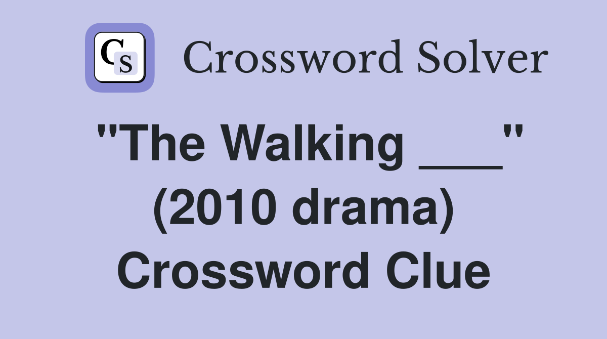 "The Walking ___" (2010 drama) Crossword Clue