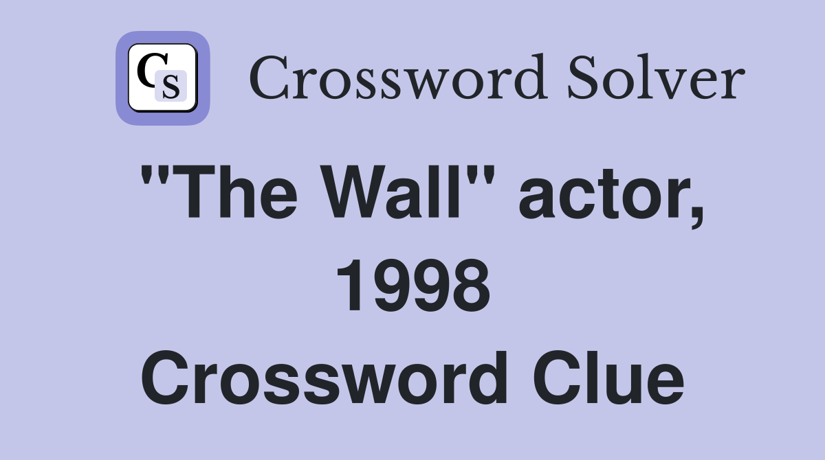 "The Wall" actor, 1998 Crossword Clue
