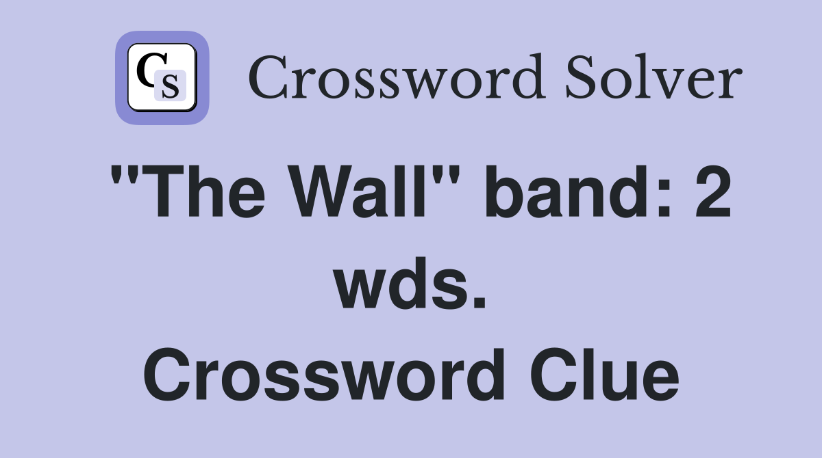 "The Wall" band: 2 wds. Crossword Clue