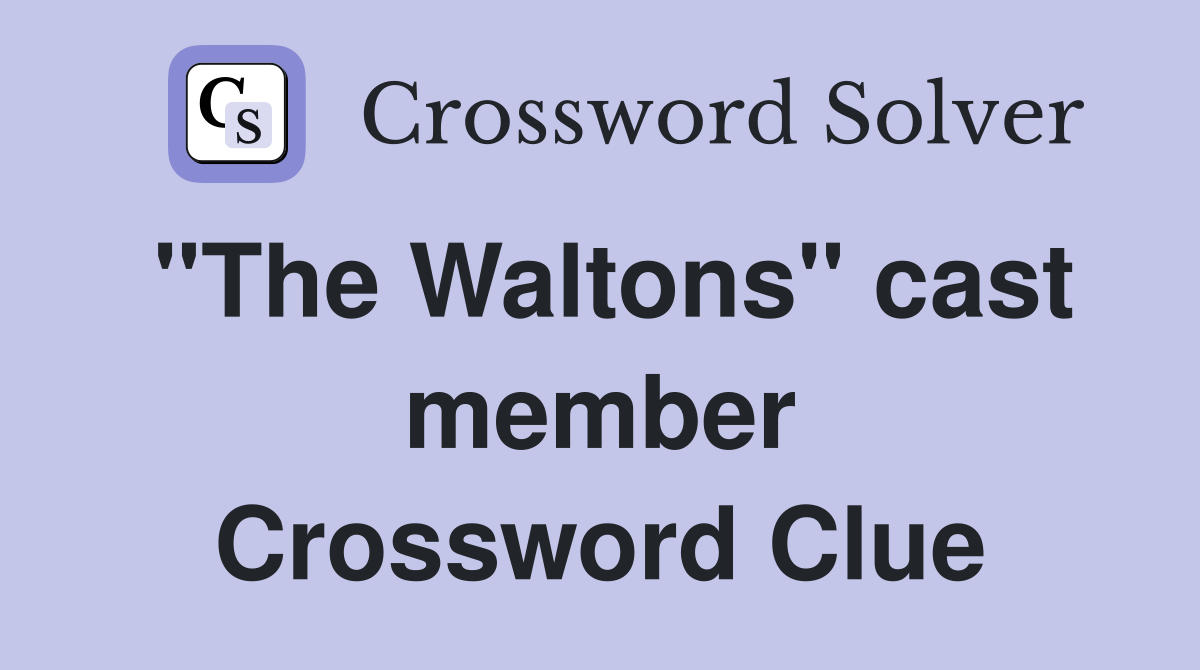 "The Waltons" cast member Crossword Clue
