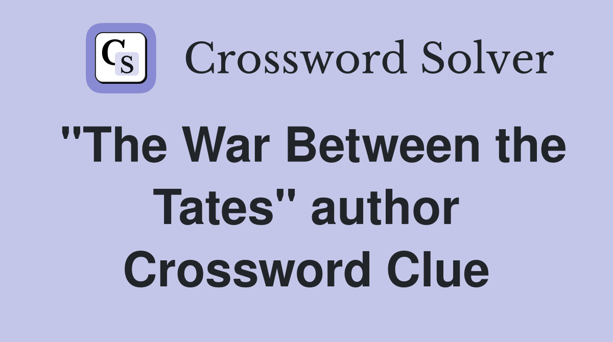 "The War Between the Tates" author Crossword Clue