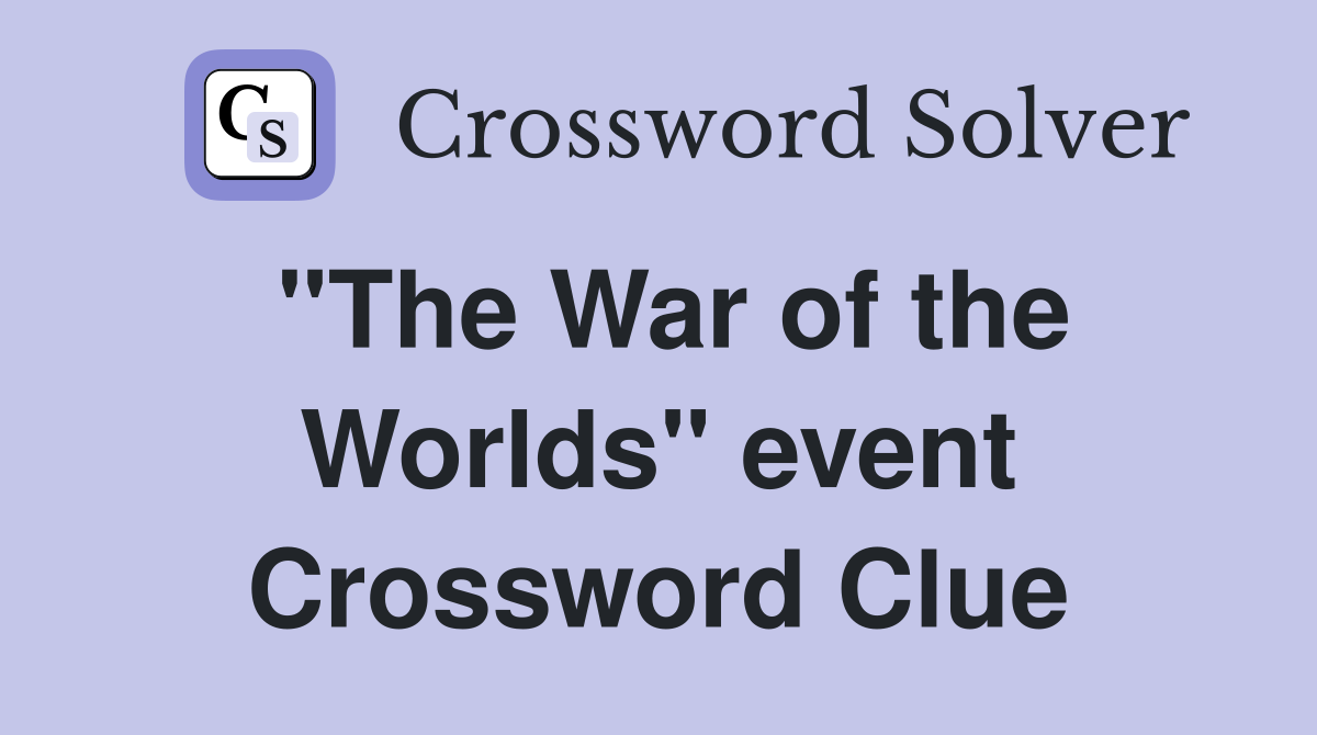 "The War of the Worlds" event Crossword Clue