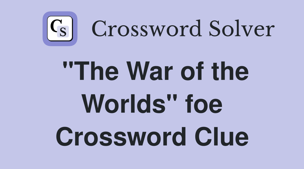 "The War of the Worlds" foe Crossword Clue