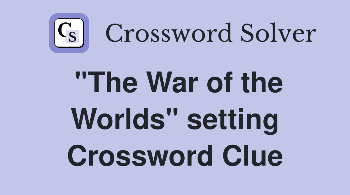 "The War of the Worlds" setting Crossword Clue