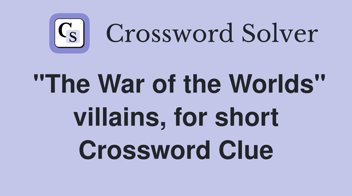 "The War of the Worlds" villains, for short Crossword Clue