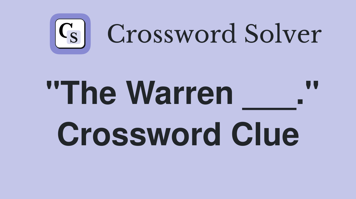 "The Warren ___." Crossword Clue