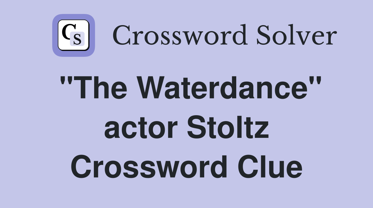 "The Waterdance" actor Stoltz Crossword Clue