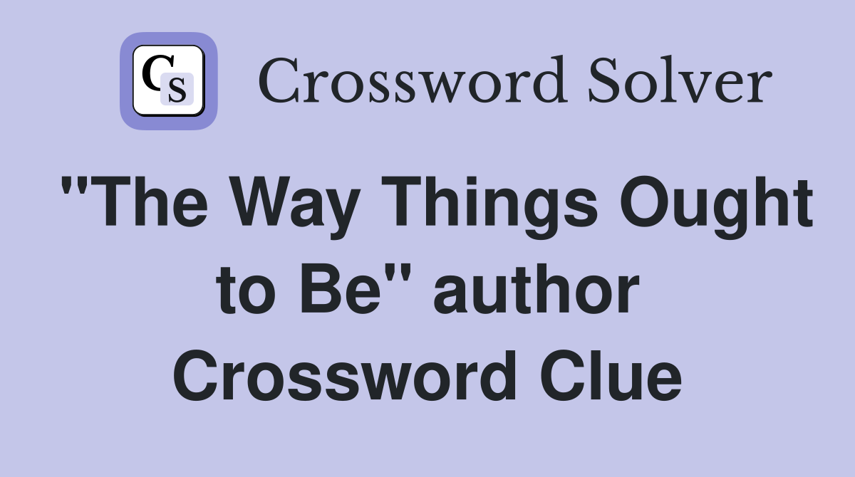 "The Way Things Ought to Be" author Crossword Clue
