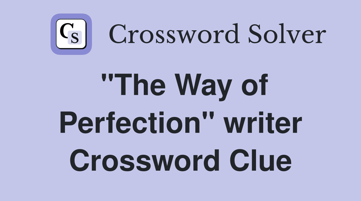"The Way of Perfection" writer Crossword Clue