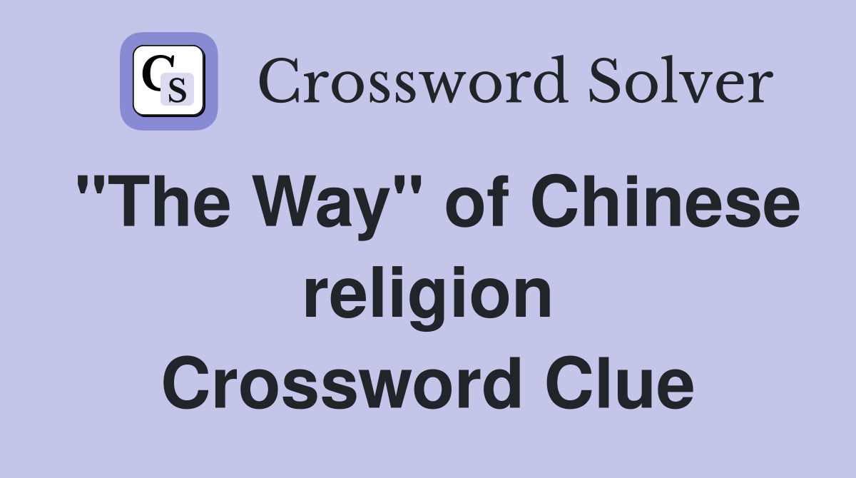 "The Way" of Chinese religion Crossword Clue